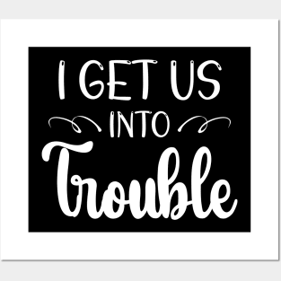 i get us into trouble Posters and Art